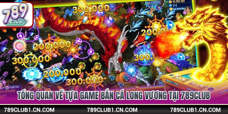 Bắn Cá Long Vương 789Club - Mẹo Xả Đạn Chuẩn Rinh Xu Cực Đã 2 Giới thiệu sảnh săn cá long vương 789Club cực hot